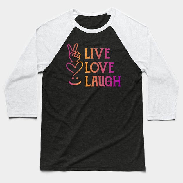 Live Love Laugh Baseball T-Shirt by radeckari25